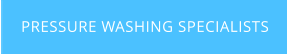 PRESSURE WASHING SPECIALISTS