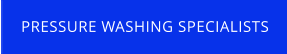 PRESSURE WASHING SPECIALISTS