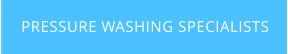 PRESSURE WASHING SPECIALISTS