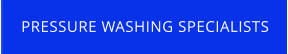PRESSURE WASHING SPECIALISTS
